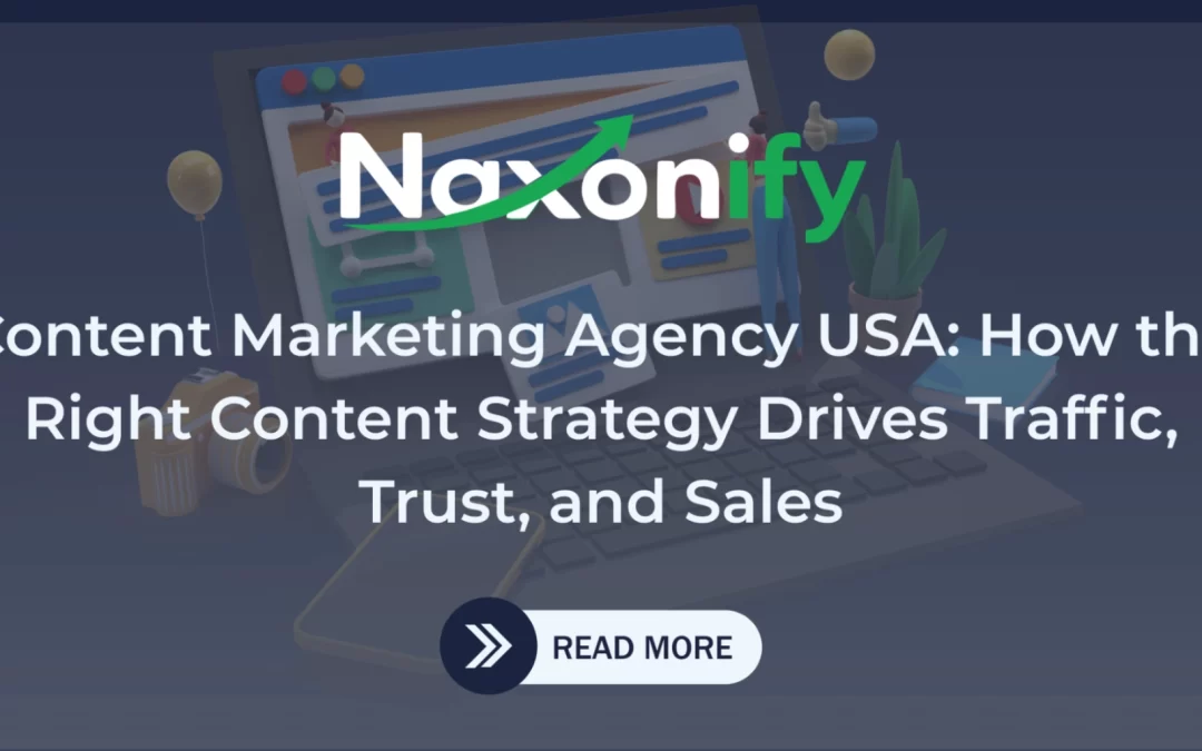 Content Marketing Agency USA: How the Right Content Strategy Drives Traffic, Trust, and Sales
