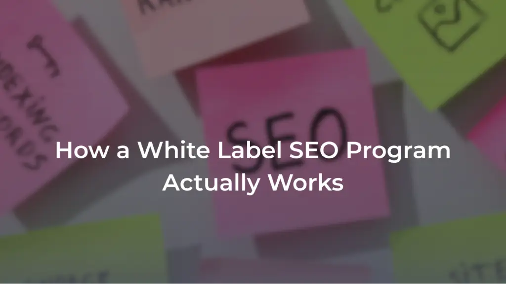 A promotional banner featuring a blurred background of colorful sticky notes, with the center pink note showing the word "SEO". Overlaid in bold white text is the headline: "How a White Label SEO Program Actually Works". 