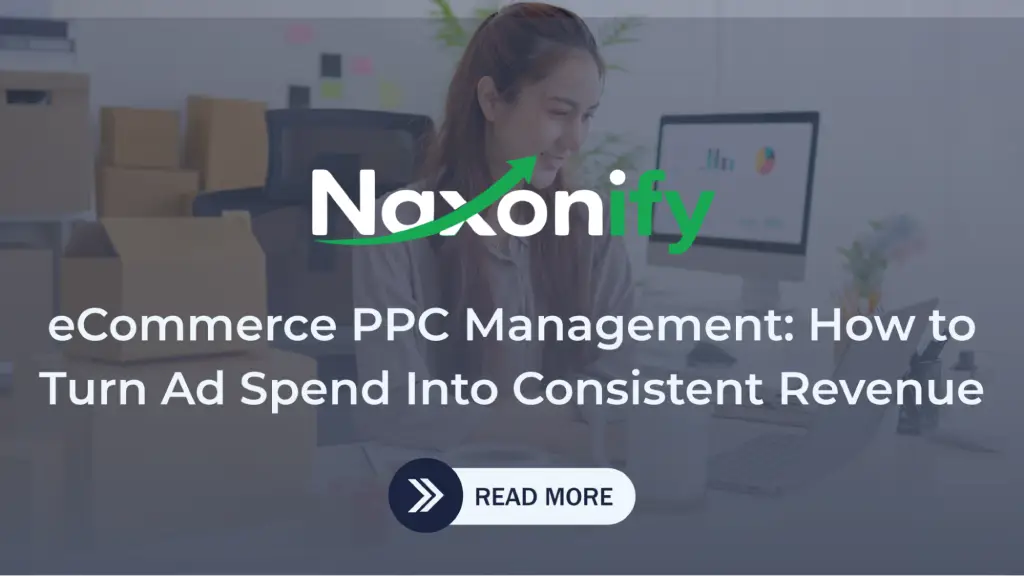 eCommerce PPC Management: How to Turn Ad Spend Into Consistent Revenue