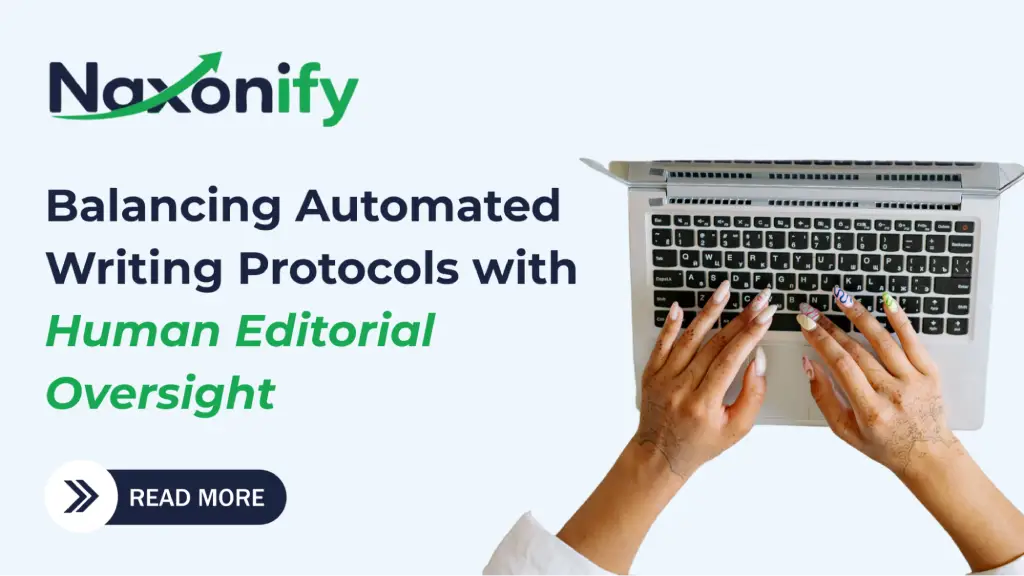 Promotional banner for Naxonify featuring the headline "Balancing Automated Writing Protocols with Human Editorial Oversight." An overhead view shows a person's hands with styled fingernails typing on a laptop, next to a "Read More" button.