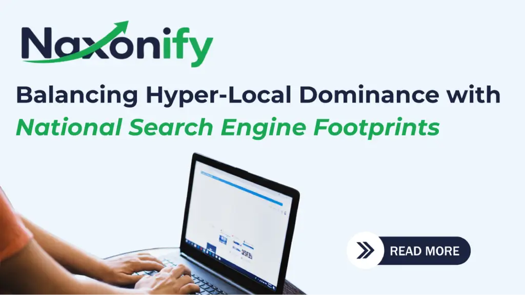 Promotional graphic for Naxonify featuring the headline "Balancing Hyper-Local Dominance with National Search Engine Footprints" above a person typing on a laptop, with a "Read More" button.