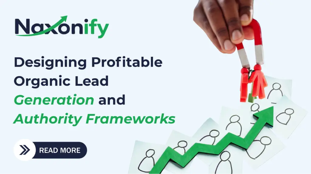 Promotional banner for Naxonify with the headline "Designing Profitable Organic Lead Generation and Authority Frameworks." A hand uses a red horseshoe magnet to attract small plastic figures above a rising green arrow overlaid on sketched profile cards, next to a "Read More" button.