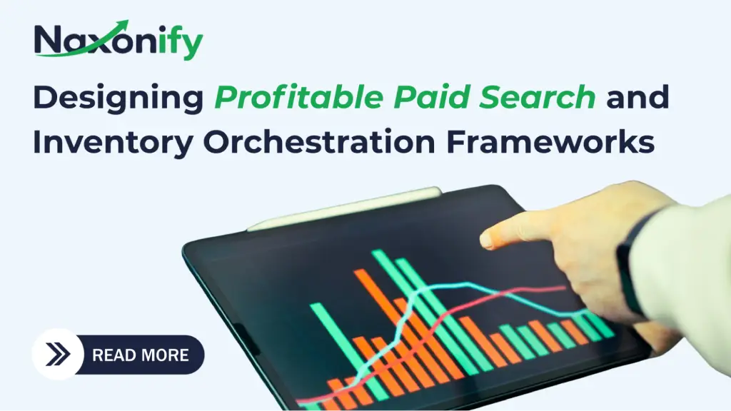 Promotional banner for Naxonify with the headline "Designing Profitable Paid Search and Inventory Orchestration Frameworks." A hand points at a colorful bar chart displayed on a tablet screen, next to a "Read More" button.