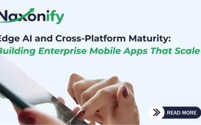 Edge AI and Cross-Platform Maturity: Building Enterprise Mobile Apps That Scale